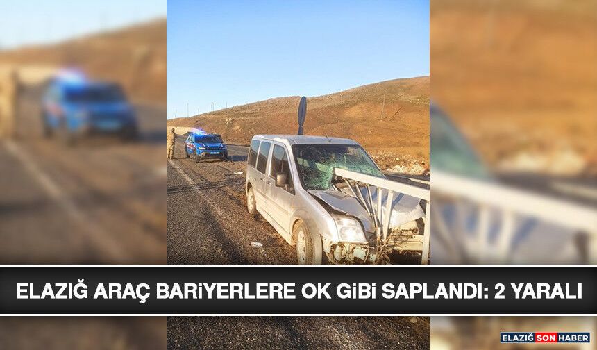 Elazığ Araç Bariyerlere Ok Gibi Saplandı: 2 Yaralı
