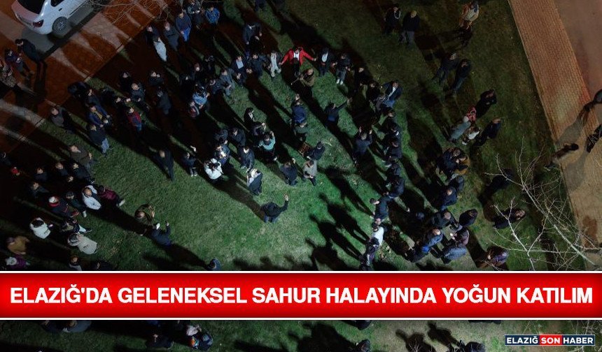 Elazığ'da Geleneksel Sahur Halayında Yoğun Katılım