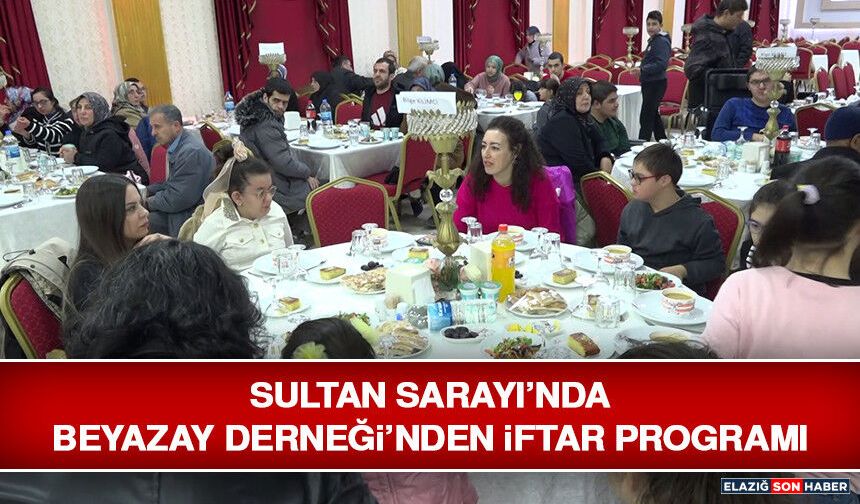Sultan Sarayı’nda Beyazay Derneği’nden İftar Programı
