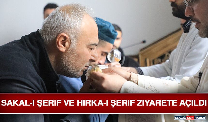 Sakal-I Şerif ve Hırka-İ Şerif Ziyarete Açıldı