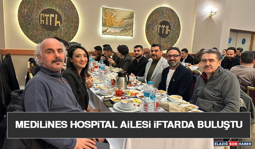 Medilines Hospital Ailesi İftarda Buluştu