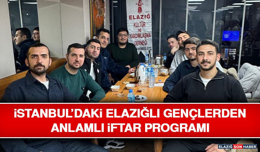 İstanbul’daki Elazığlı Gençlerden Anlamlı İftar Programı