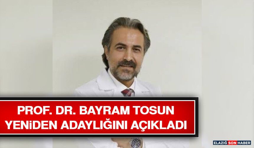 Prof. Dr. Bayram Tosun Yeniden Adaylığını Açıkladı
