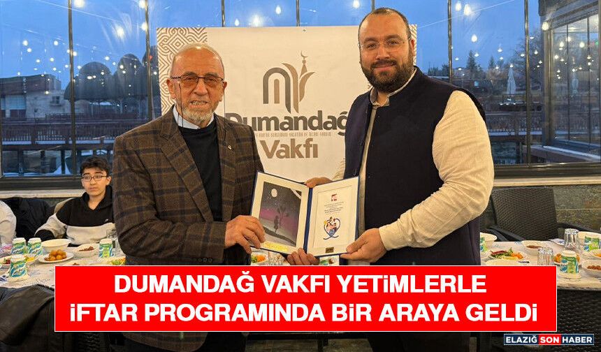 Dumandağ Vakfı Yetimlerle İftar Programında Bir Araya Geldi