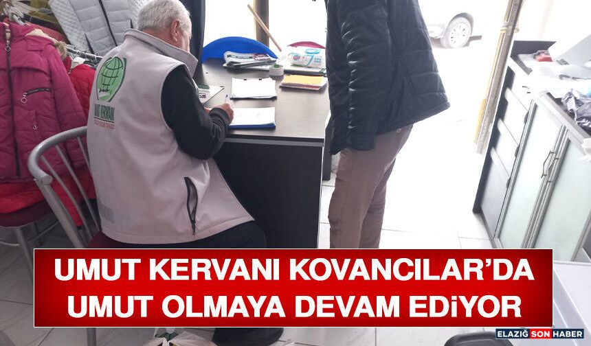 Umut Kervanı Kovancılar’da Umut Olmaya Devam Ediyor