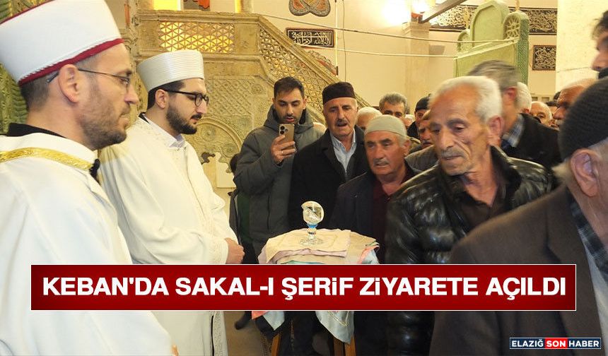 Keban'da Sakal-ı Şerif Ziyarete Açıldı