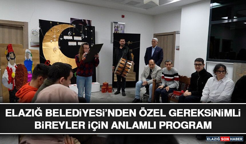 Elazığ Belediyesi’nden Özel Gereksinimli Bireyler İçin Anlamlı Program