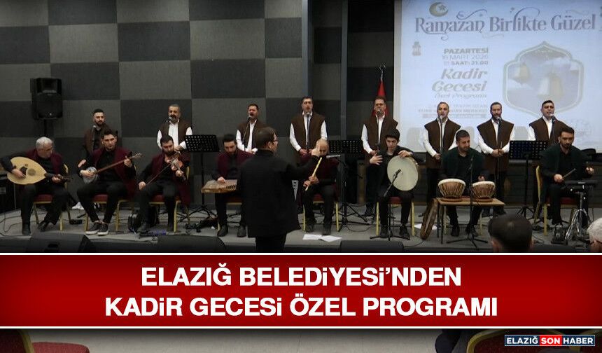 Elazığ Belediyesi’nden Kadir Gecesi Özel Programı