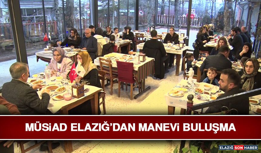 MÜSİAD Elazığ’dan Manevi Buluşma