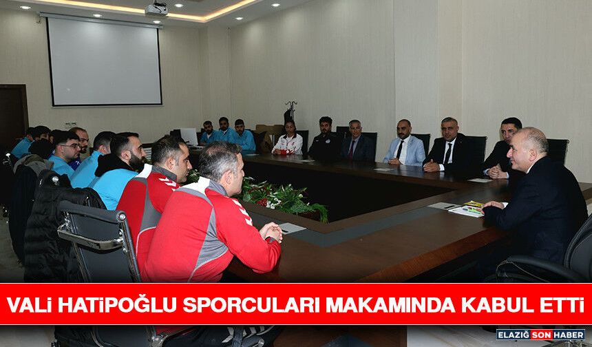 Vali Hatipoğlu Sporcuları Makamında Kabul Etti