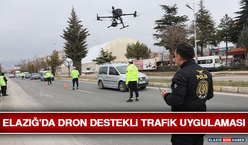 Elazığ'da Dron Destekli Trafik Uygulaması