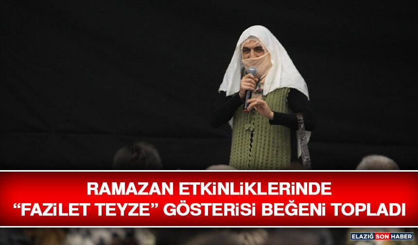 Ramazan Etkinliklerinde “Fazilet Teyze” Gösterisi Beğeni Topladı