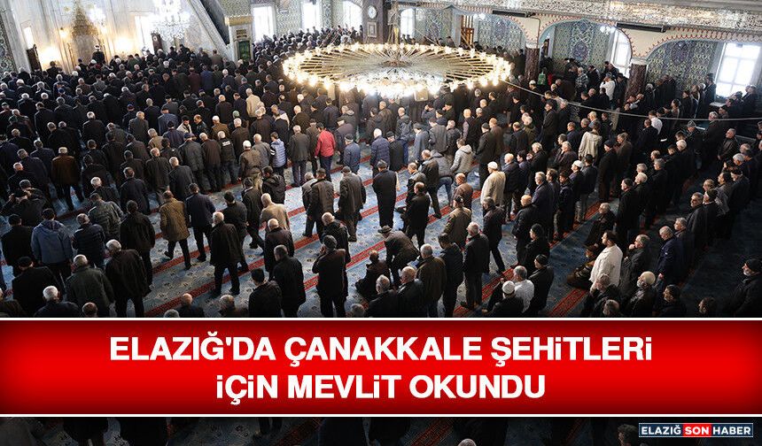 Elazığ'da Çanakkale Şehitleri İçin Mevlit Okundu