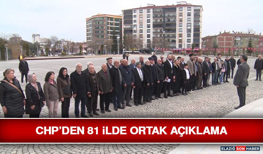 CHP’den 81 İlde Ortak Açıklama
