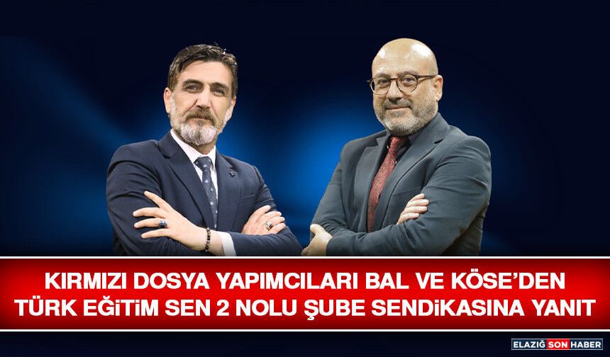 Kırmızı Dosya Yapımcıları Bal ve Köse’den Türk Eğitim Sen 2 Nolu Şube Sendikasına Yanıt