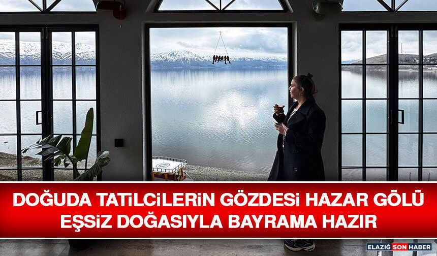 Doğuda Tatilcilerin Gözdesi Hazar Gölü Eşsiz Doğasıyla Bayrama Hazır