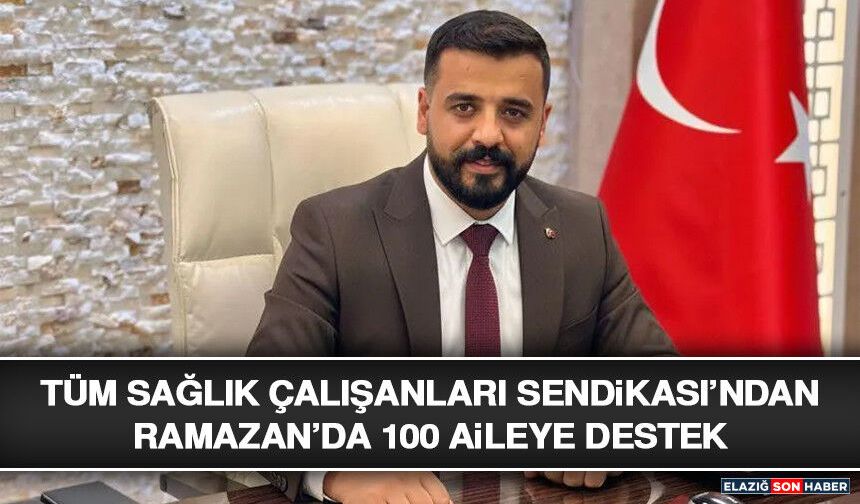 Tüm Sağlık Çalışanları Sendikası’ndan Ramazan’da 100 Aileye Destek