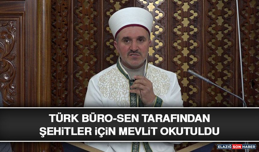 Türk Büro-Sen Tarafından Şehitler İçin Mevlit Okutuldu