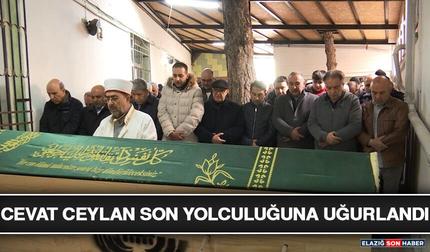 Cevat Ceylan Son Yolculuğuna Uğurlandı