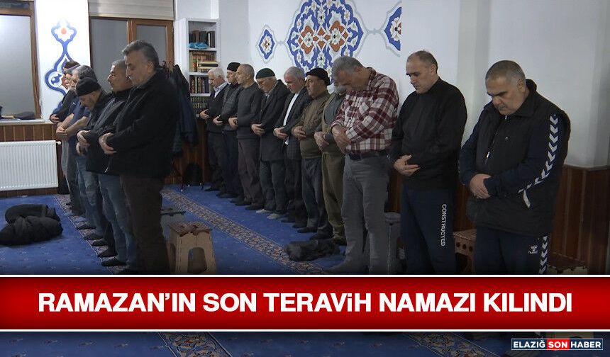 Ramazan’ın Son Teravih Namazı Kılındı