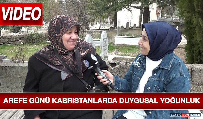 Arefe Günü Kabristanlarda Duygusal Yoğunluk