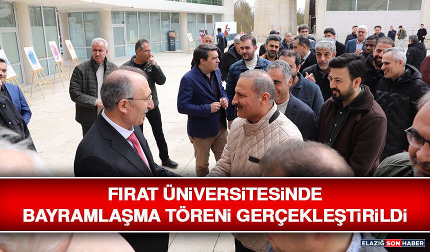 Fırat Üniversitesinde Bayramlaşma Töreni Gerçekleştirildi