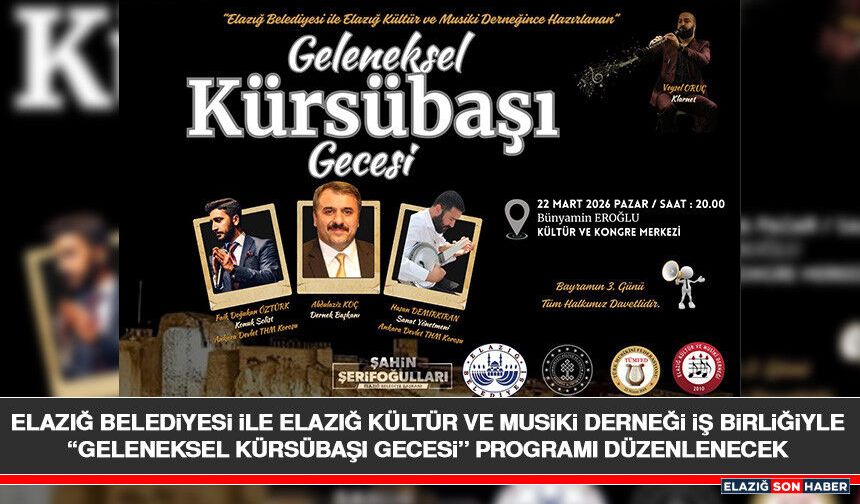 Elazığ Belediyesi ile Elazığ Kültür ve Musiki Derneği İş Birliğiyle “Geleneksel Kürsübaşı Gecesi” Programı Düzenlenecek