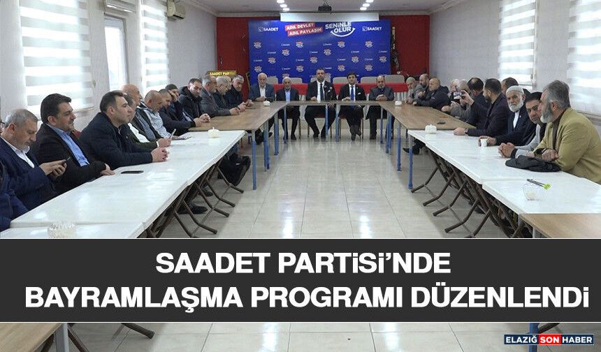 Saadet Partisi’nde Bayramlaşma Programı Düzenlendi