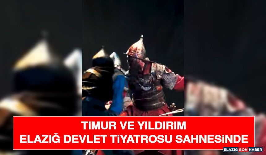 Timur ve Yıldırım Elazığ Devlet Tiyatrosu Sahnesinde