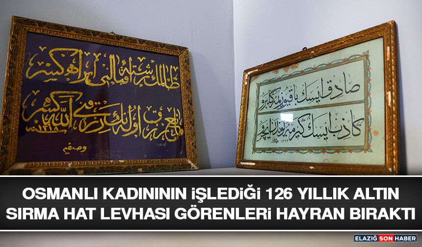 Osmanlı Kadınının İşlediği 126 Yıllık Altın Sırma Hat Levhası Görenleri Hayran Bıraktı