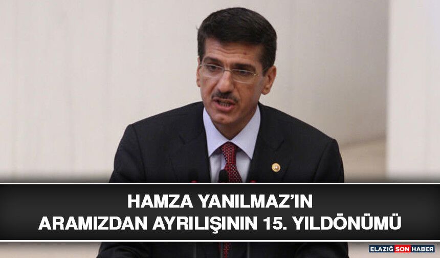 Hamza Yanılmaz’ın Aramızdan Ayrılışının 15. Yıldönümü