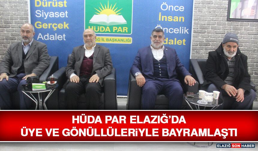 HÜDA PAR Elazığ’da Üye ve Gönüllüleriyle Bayramlaştı