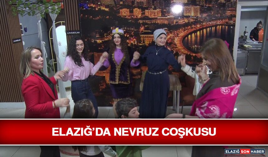 Elazığ’da Nevruz Coşkusu