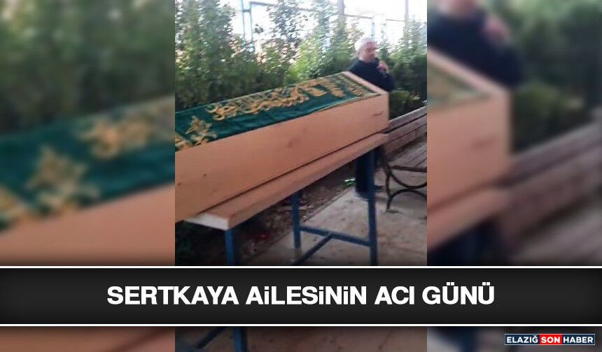 Sertkaya Ailesinin Acı Günü
