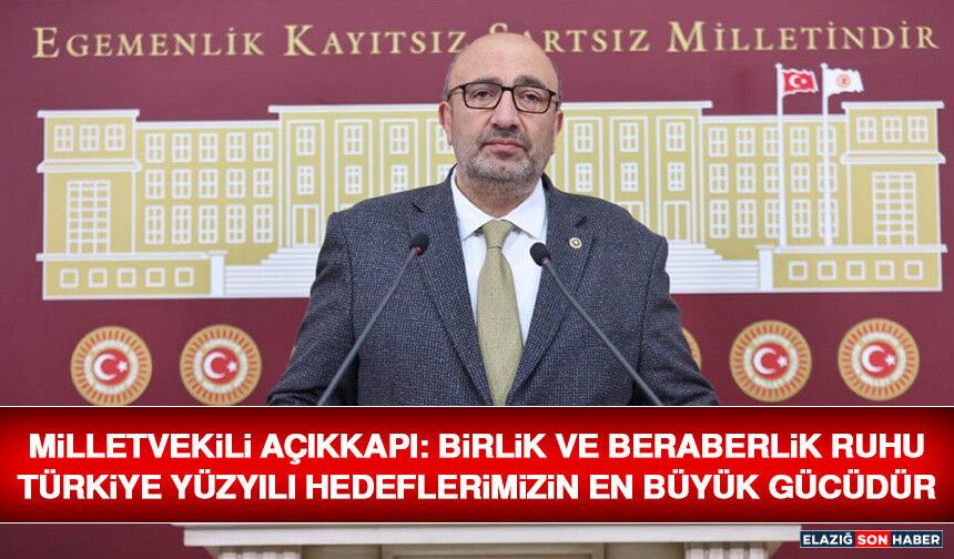 Milletvekili Açıkkapı: Birlik ve beraberlik Ruhu Türkiye Yüzyılı Hedeflerimizin En Büyük Gücüdür