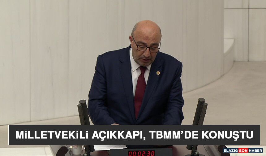 Milletvekili Açıkkapı, Tbmm’de Konuştu