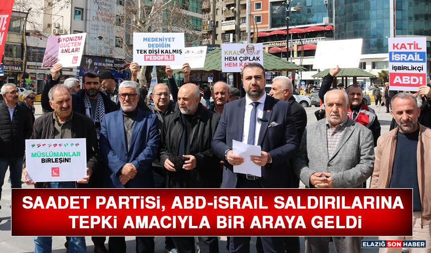 Saadet Partisi, ABD-İsrail Saldırılarına Tepki Amacıyla Bir Araya Geldi