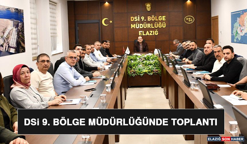 DSi 9. Bölge Müdürlüğünde Toplantı