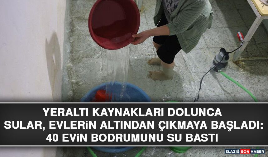 Yeraltı Kaynakları Dolunca Sular, Evlerin Altından Çıkmaya Başladı: 40 Evin Bodrumunu Su Bastı