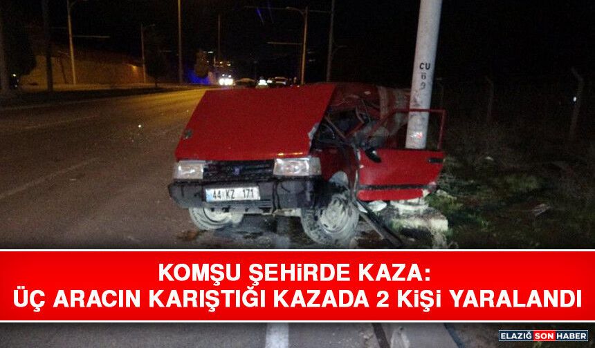 Komşu Şehirde Kaza: Üç Aracın Karıştığı Kazada 2 Kişi Yaralandı