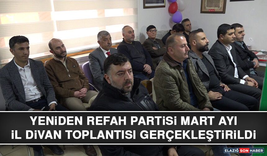 Yeniden Refah Partisi Mart Ayı İl Divan Toplantısı Gerçekleştirildi