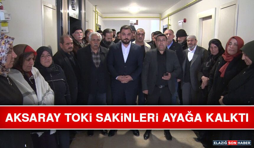 Aksaray TOKİ Sakinleri Ayağa Kalktı