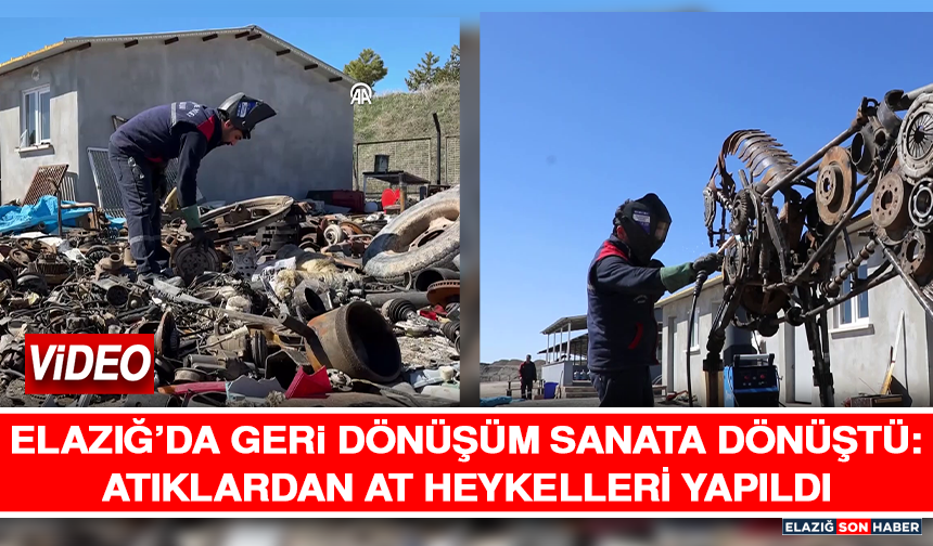 Elazığ’da Geri Dönüşüm Sanata Dönüştü: Atıklardan At Heykelleri Yapıldı