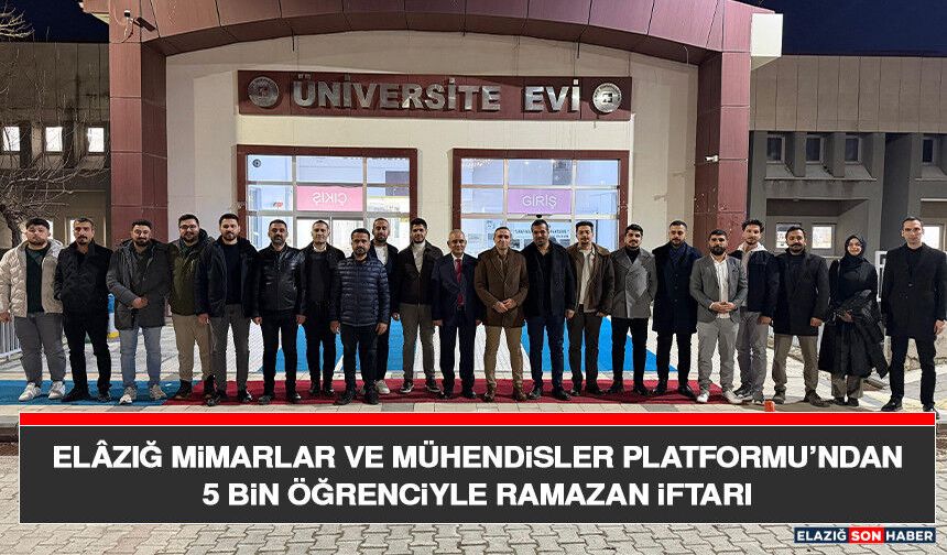 Elâzığ Mimarlar ve Mühendisler Platformu’ndan 5 Bin Öğrenciyle Ramazan İftarı