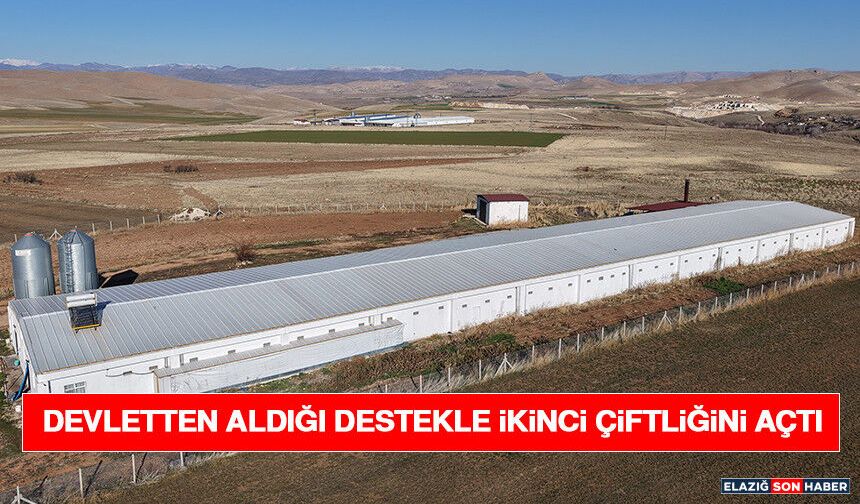 Devletten Aldığı Destekle İkinci Çiftliğini Açtı
