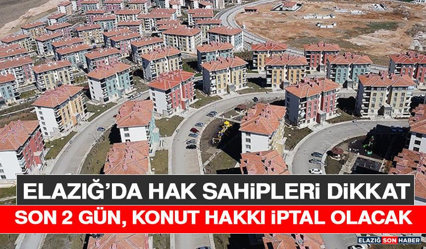 Elazığ’da Hak Sahipleri Dikkat