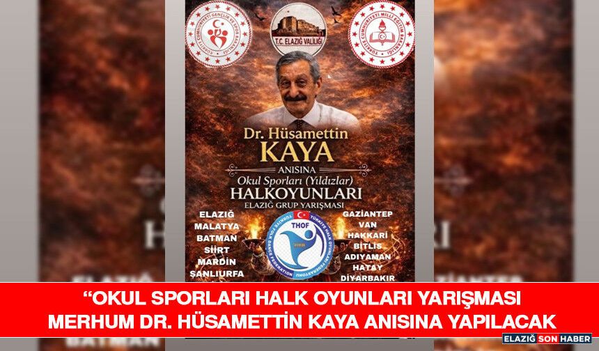 “Okul Sporları Halk Oyunları Yarışması Merhum Dr. Hüsamettin Kaya Anısına Yapılacak