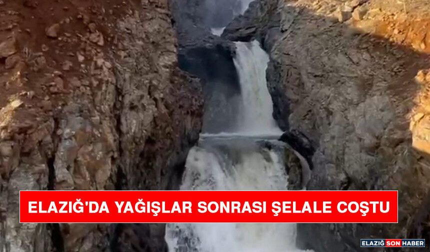 Elazığ'da Yağışlar Sonrası Şelale Coştu