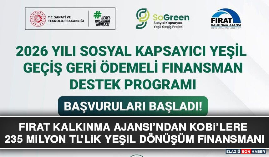 Fırat Kalkınma Ajansı’ndan KOBİ’lere 235 Milyon TL’lik Yeşil Dönüşüm Finansmanı