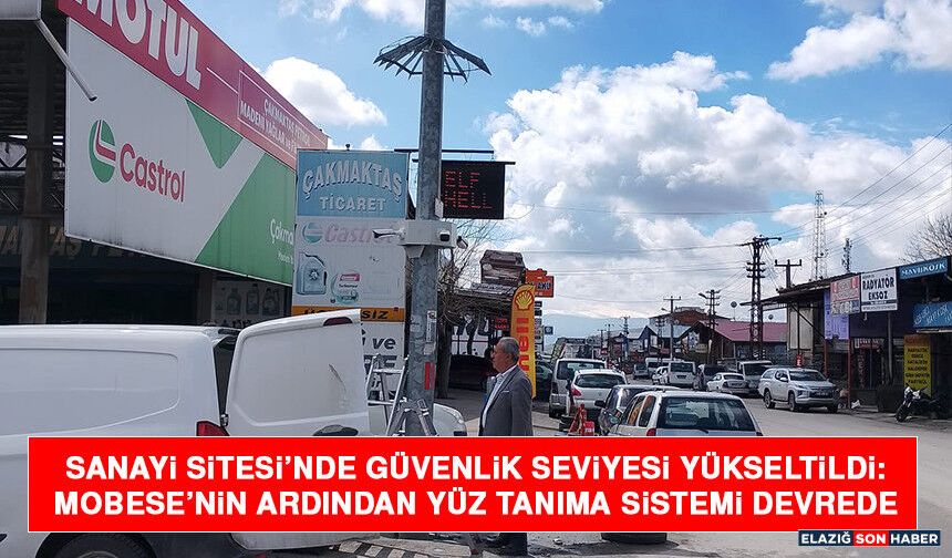 Sanayi Sitesi’nde Güvenlik Seviyesi Yükseltildi: Mobese’nin Ardından Yüz Tanıma Sistemi Devrede